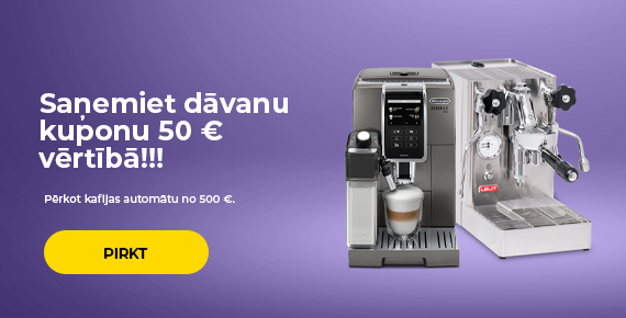 "Saņemiet dāvanu kuponu 50 € vērtībā!!! Pērkot kafijas automātu no 500 €."